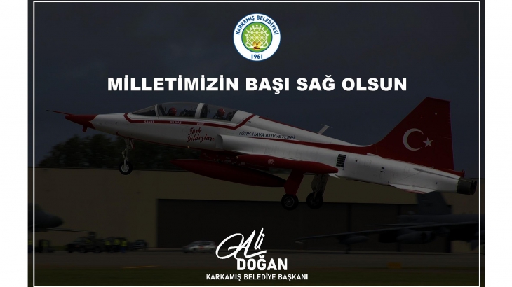 Karkamış Belediye Başkanı Ali DOĞAN, Konya'da Hava Kuvvetlerine Ait Eğitim Uçağının Düşmesi Sonucu bir mesaj yayımladı
